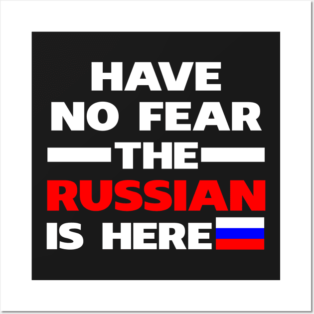 Have No Fear The Russian Is Here Proud Wall Art by isidrobrooks